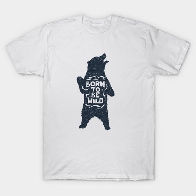 Bear, Animal, Nature. Born To Be Wild. Motivational Quote T-Shirt by SlothAstronaut